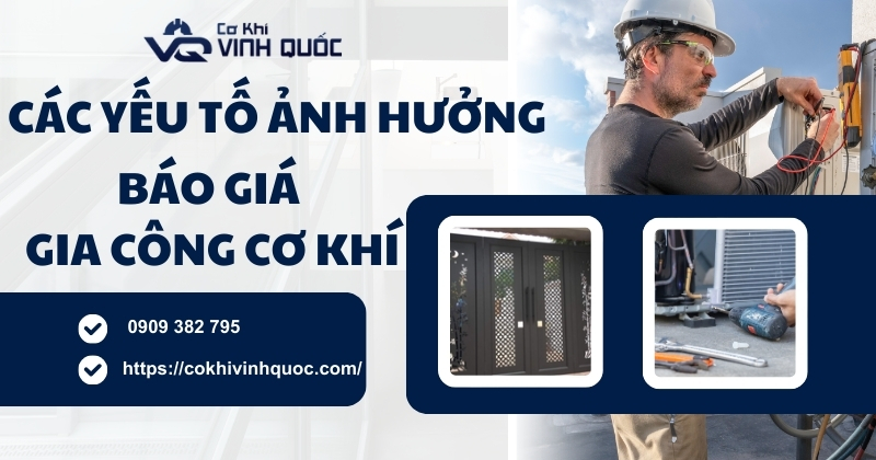 Yếu tố ảnh hưởng đến việc báo giá gia công cơ khí