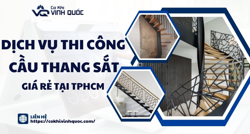 Dịch vụ thi công cầu thang sắt giá rẻ tại TPHCM