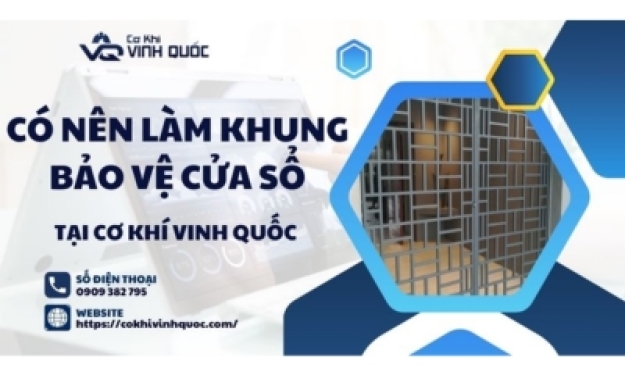 Có nên làm khung bảo vệ cửa sổ