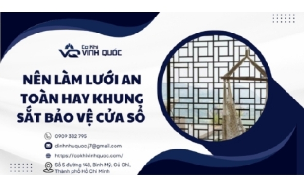 Nên làm lưới an toàn hay khung sắt bảo vệ cửa sổ 